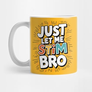 Just let me stim bro Mug